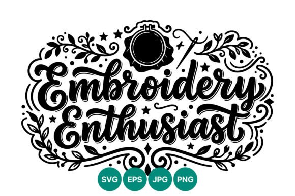 Embroidery Enthusiast Hand Lettering Graphics