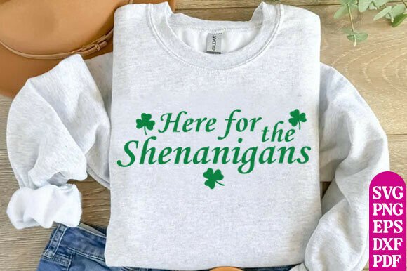 Here for the Shenanigans SVG: Graphics for T-Shirt Designs
